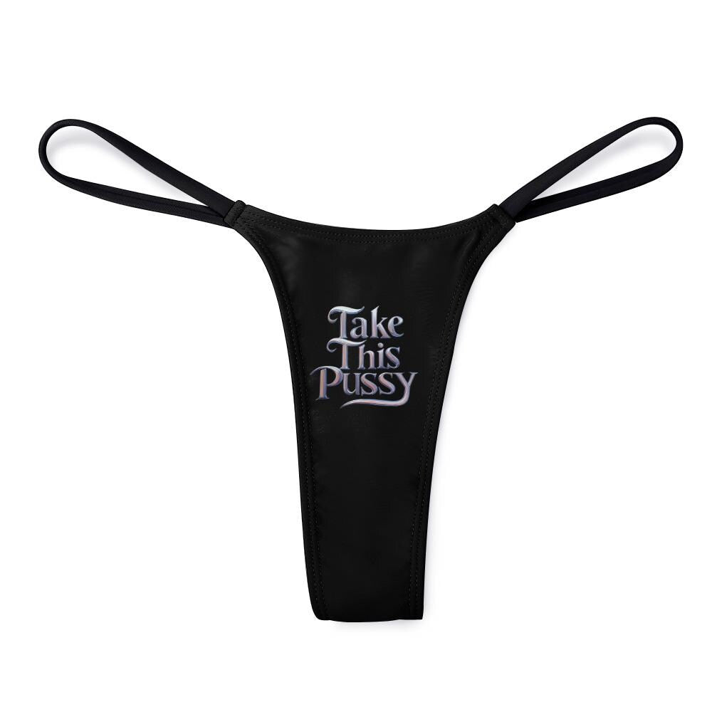 Take This Pussy thong panties - KinkyTingz